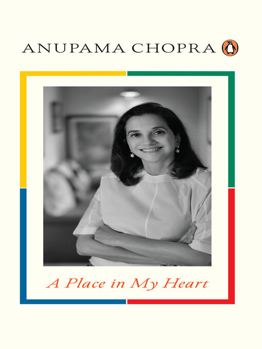 Title details for A Place in My Heart by Anupama Chopra - Available